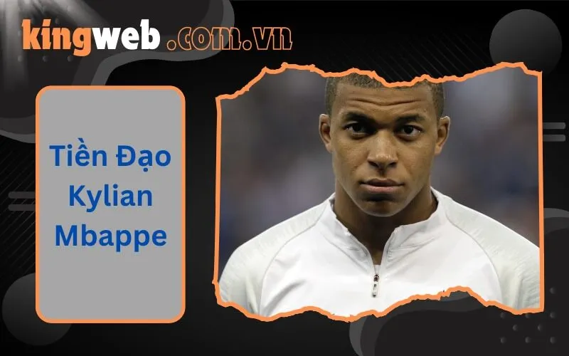 Tiền Đạo Kylian Mbappe